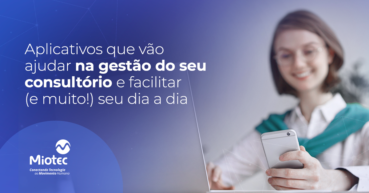 Conheça aplicativos que vão ajudar na gestão do seu consultório