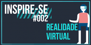 Inspire-se 02 - realidade virtual