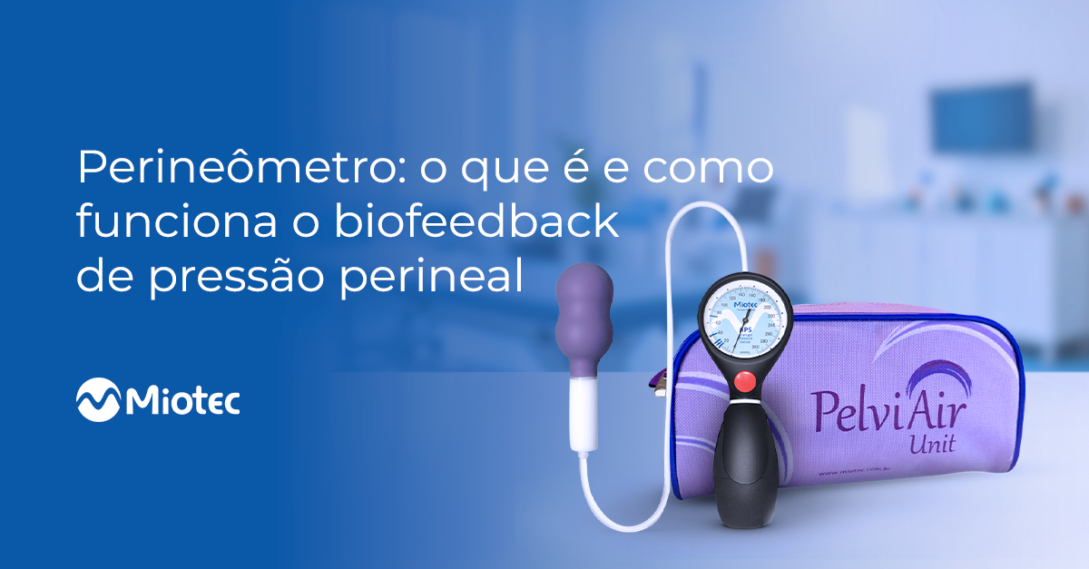 Perineômetro: dispositivo de biofeedback de pressão perineal