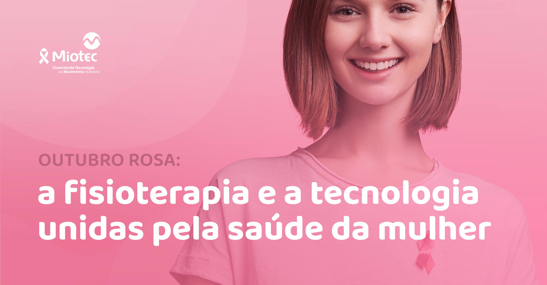 Outubro Rosa: a fisioterapia e a tecnologia unidas pela saúde da mulher