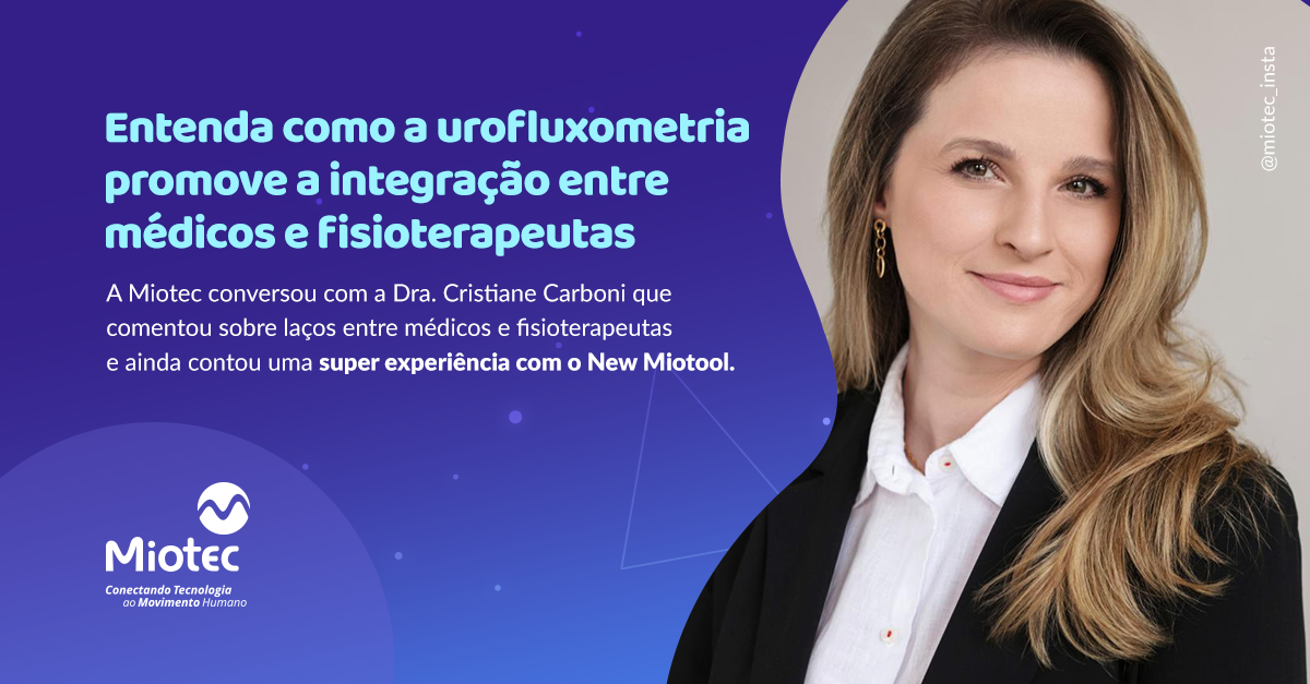 Cristiane Carboni: Urofluxometria produz diagnóstico de excelência e auxilia na integração de profissionais da saúde