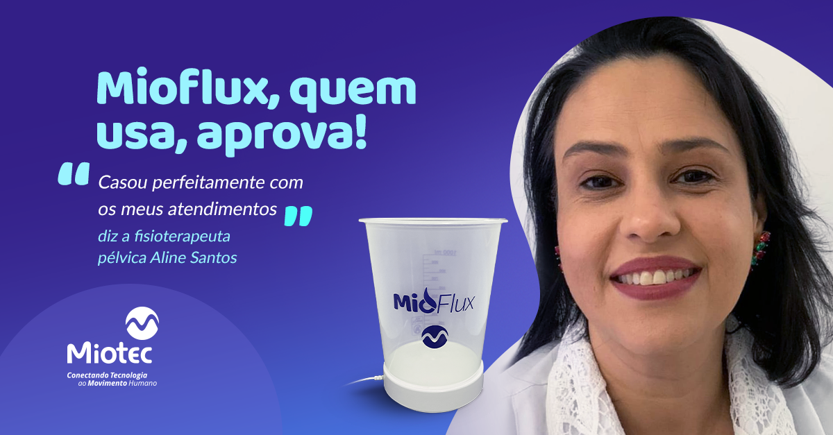 Mioflux, quem usa, aprova: ‘Casou perfeitamente com os meus atendimentos!’, diz a fisioterapeuta Aline Santos