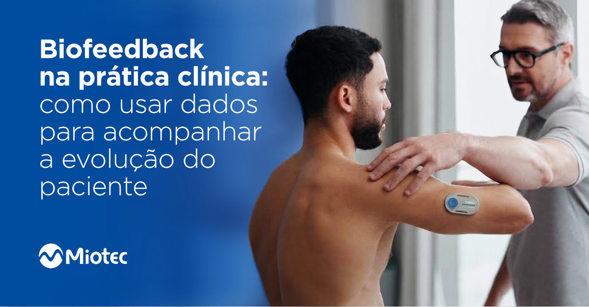 Entenda como o biofeedback gera dados objetivos para orientar o tratamento e acompanhar a evolu&ccedil;&atilde;o do paciente na pr&aacute;tica cl&iacute;nica.